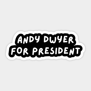 Andy Dwyer for President Sticker